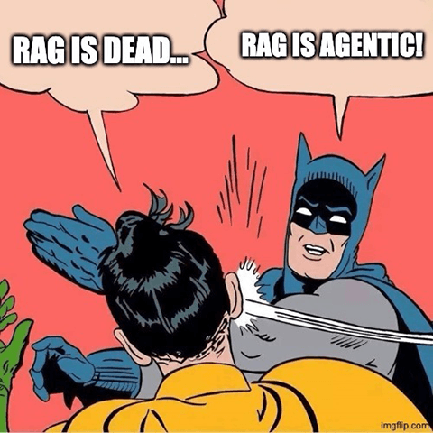 Batman slapping Robin — RAG is dead... / RAG is agentic!